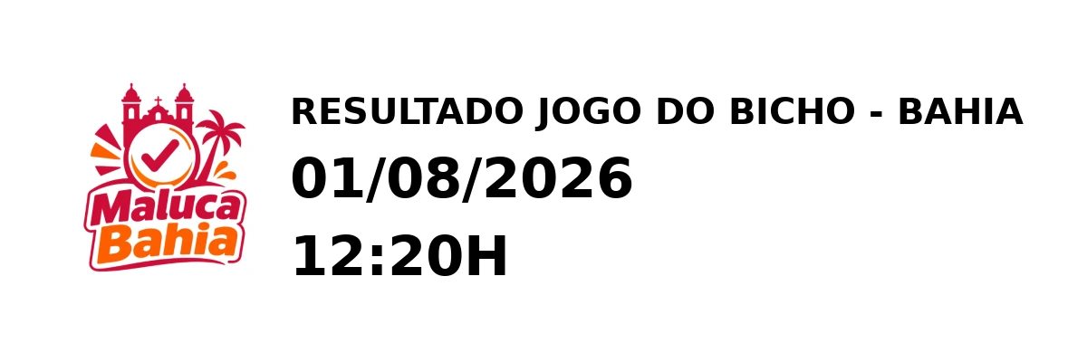 Resultado Bahia - Resultado do Jogo do Bicho 01/08/2026 12:20H