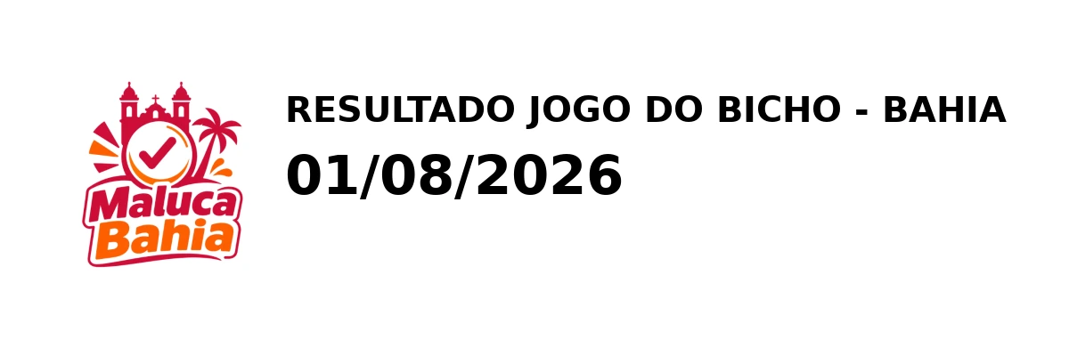 Resultado Bahia - Resultado do Jogo do Bicho 01/08/2026