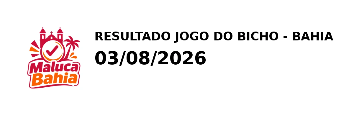 Resultado Bahia - Resultado do Jogo do Bicho 03/08/2026