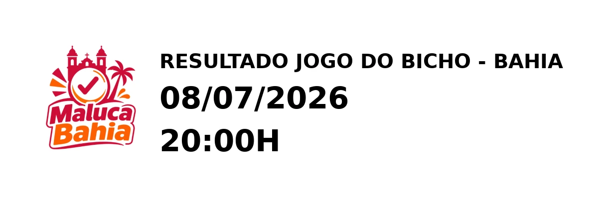 Resultado Bahia - Resultado do Jogo do Bicho 08/07/2026 20:00H