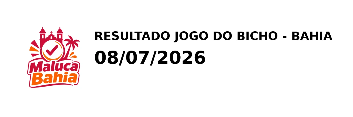 Resultado Bahia - Resultado do Jogo do Bicho 08/07/2026