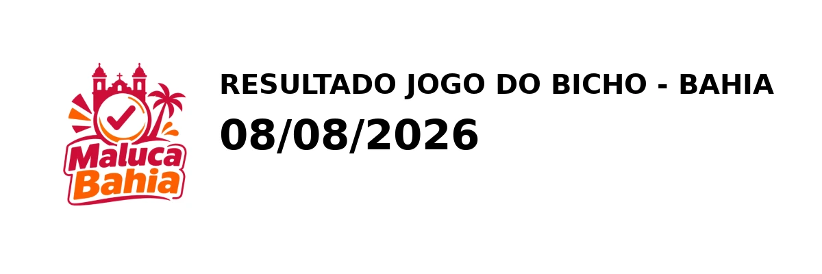 Resultado Bahia - Resultado do Jogo do Bicho 08/08/2026