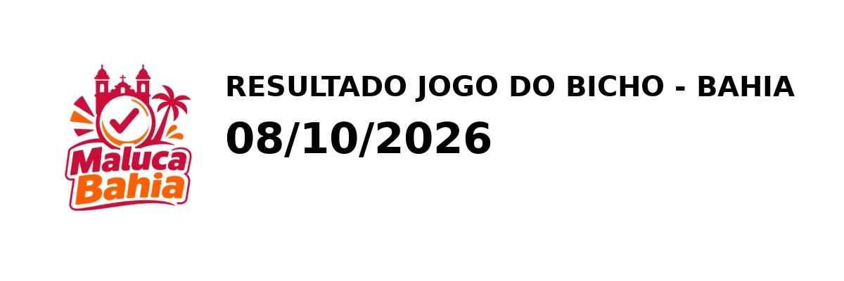 Resultado Bahia - Resultado do Jogo do Bicho 08/10/2026