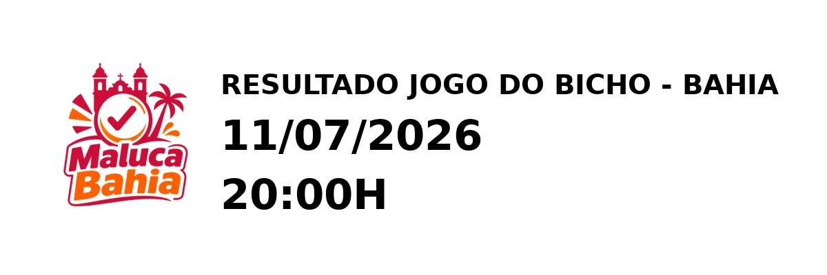 Resultado Bahia - Resultado do Jogo do Bicho 11/07/2026 20:00H