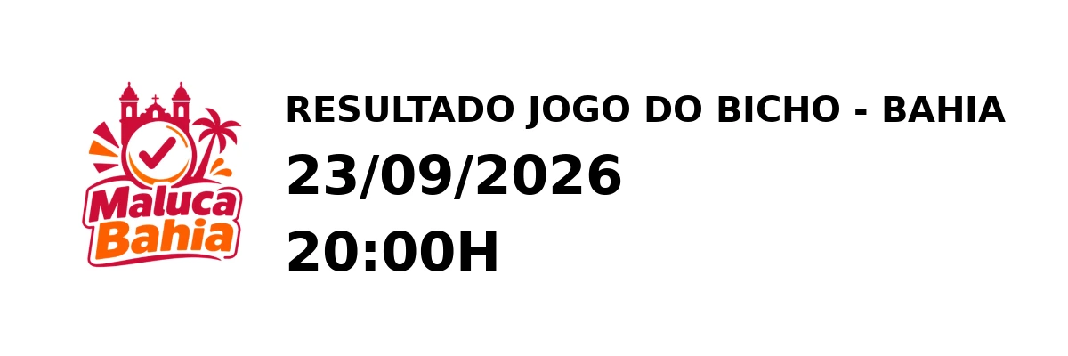 Resultado Bahia - Resultado do Jogo do Bicho 23/09/2026 20:00H