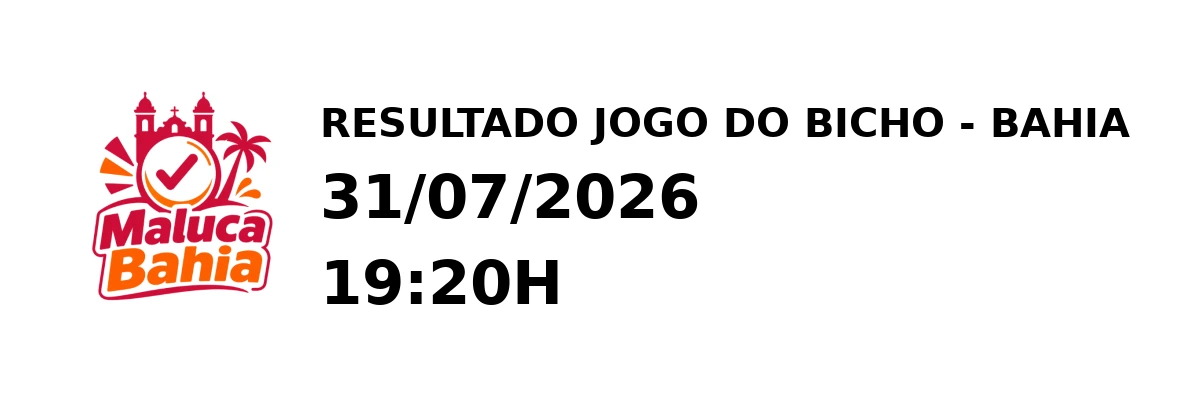 Resultado Bahia - Resultado do Jogo do Bicho 31/07/2026 19:20H