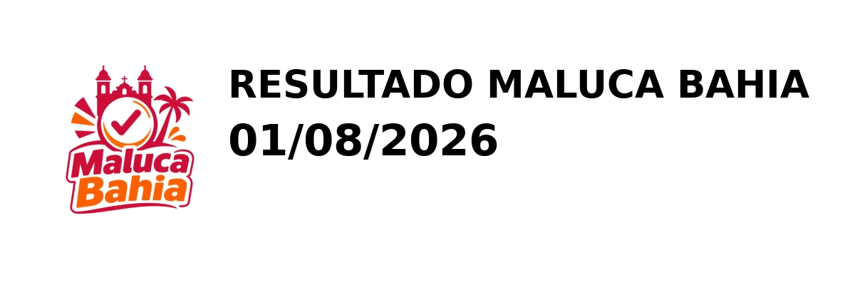 Maluca Bahia - Resultado do Jogo do Bicho 01/08/2026