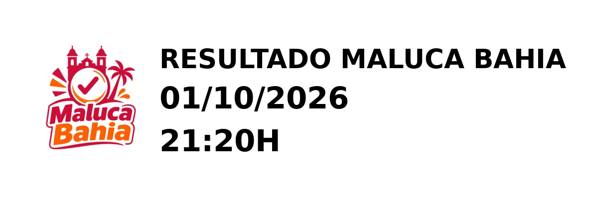 Maluca Bahia - Resultado do Jogo do Bicho 01/10/2026 21:20H