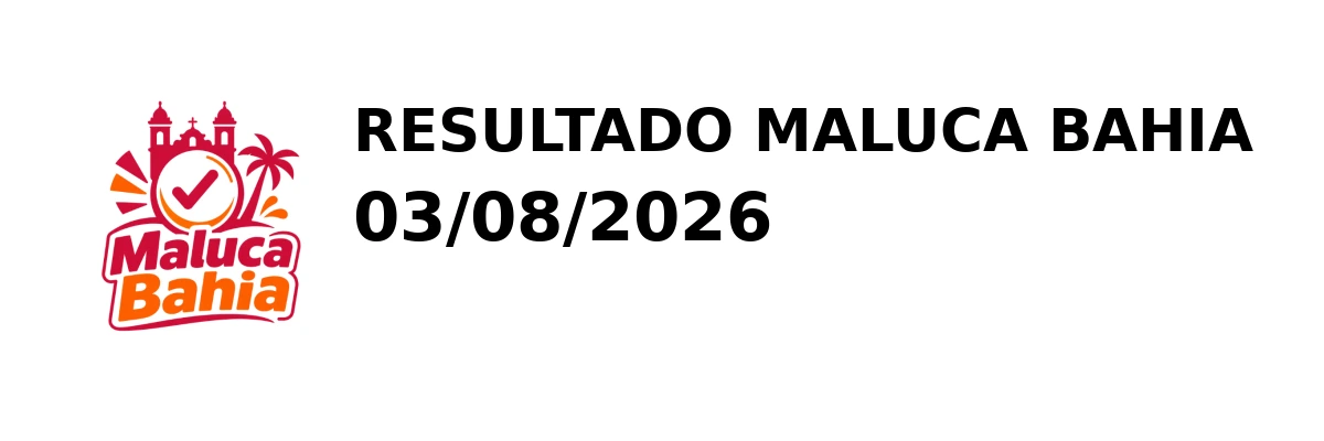 Maluca Bahia - Resultado do Jogo do Bicho 03/08/2026