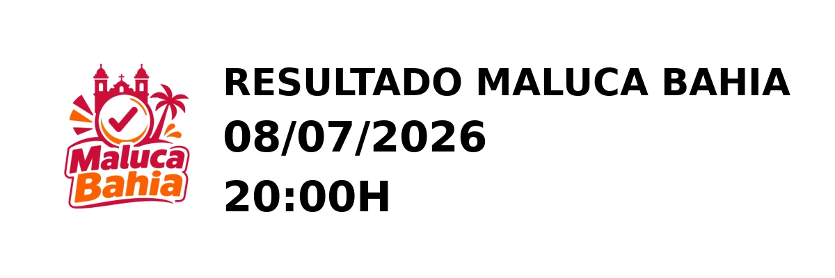 Maluca Bahia - Resultado do Jogo do Bicho 08/07/2026 20:00H