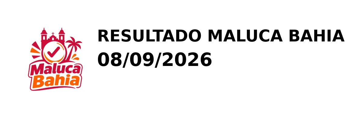 Maluca Bahia - Resultado do Jogo do Bicho 08/09/2026
