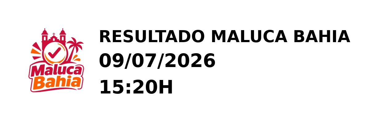 Maluca Bahia - Resultado do Jogo do Bicho 09/07/2026 15:20H