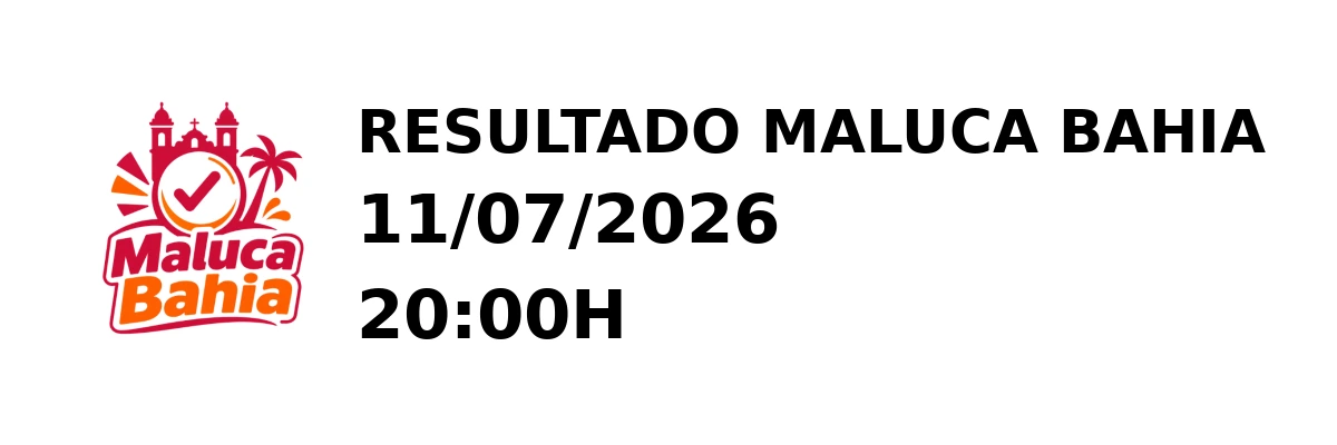 Maluca Bahia - Resultado do Jogo do Bicho 11/07/2026 20:00H