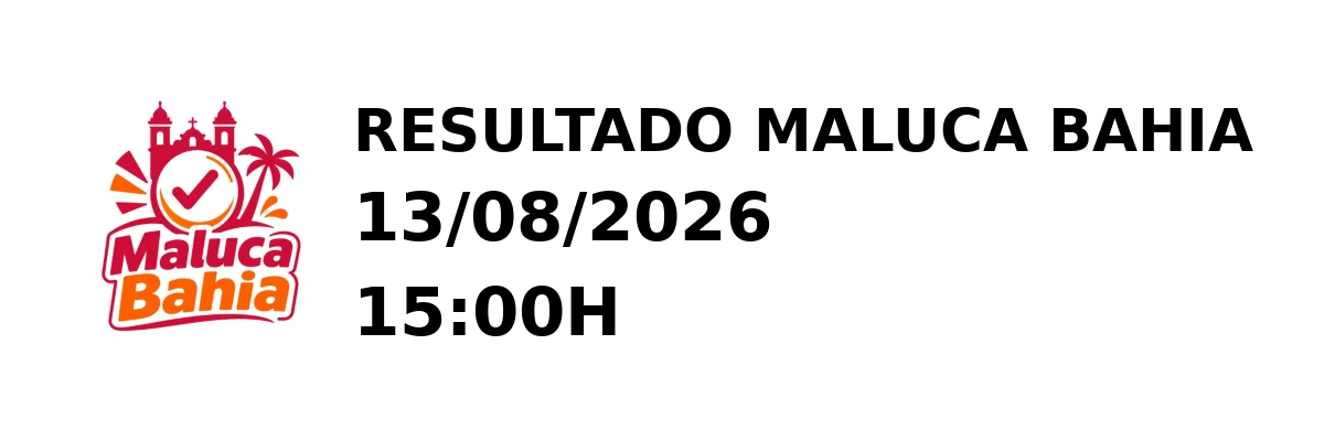 Maluca Bahia - Resultado do Jogo do Bicho 13/08/2026 15:00H