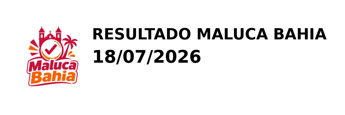 Maluca Bahia - Resultado do Jogo do Bicho 18/07/2026