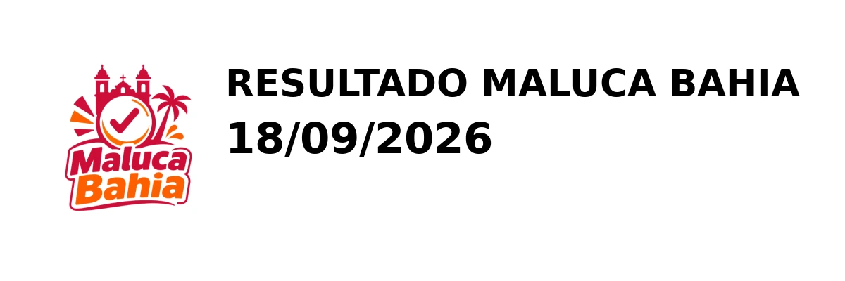 Maluca Bahia - Resultado do Jogo do Bicho 18/09/2026