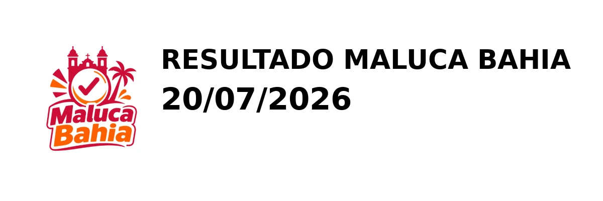 Maluca Bahia - Resultado do Jogo do Bicho 20/07/2026