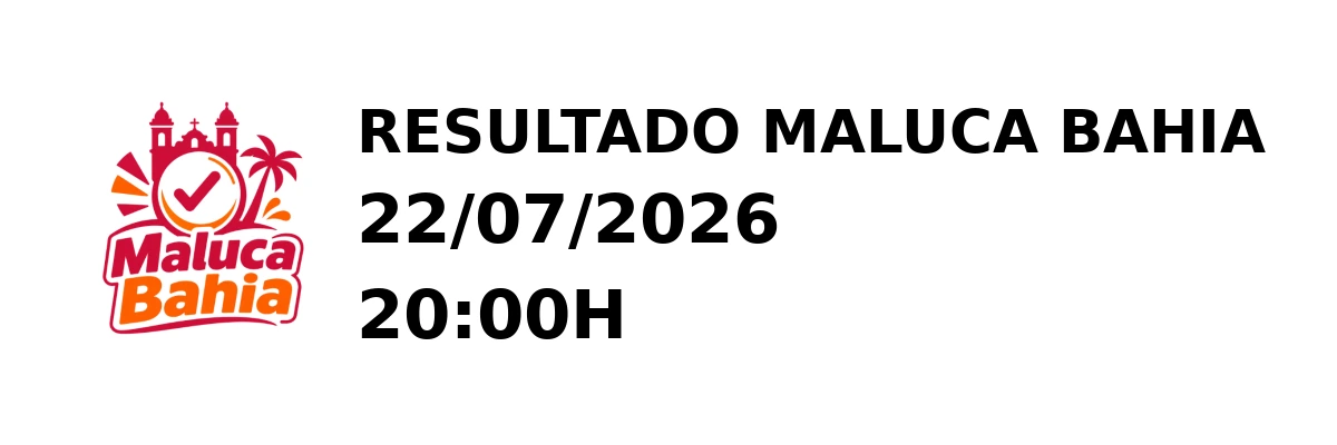 Maluca Bahia - Resultado do Jogo do Bicho 22/07/2026 20:00H